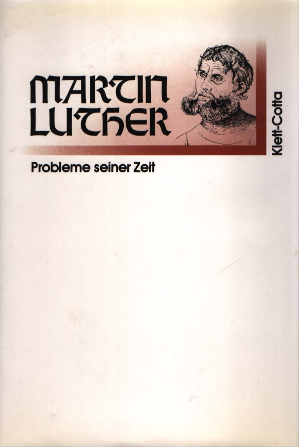 Martin Luther : Probleme seiner Zeit. hrsg. von Volker Press u. Dieter Stievermann / Spätmittelalter und frühe Neuzeit ; Bd. 16. - Press, Volker (Herausgeber)