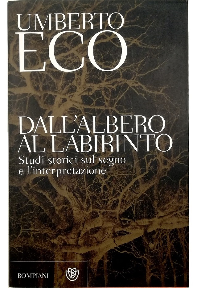 Dall'albero al labirinto Studi storici sul segno e l'interpretazione - Umberto Eco