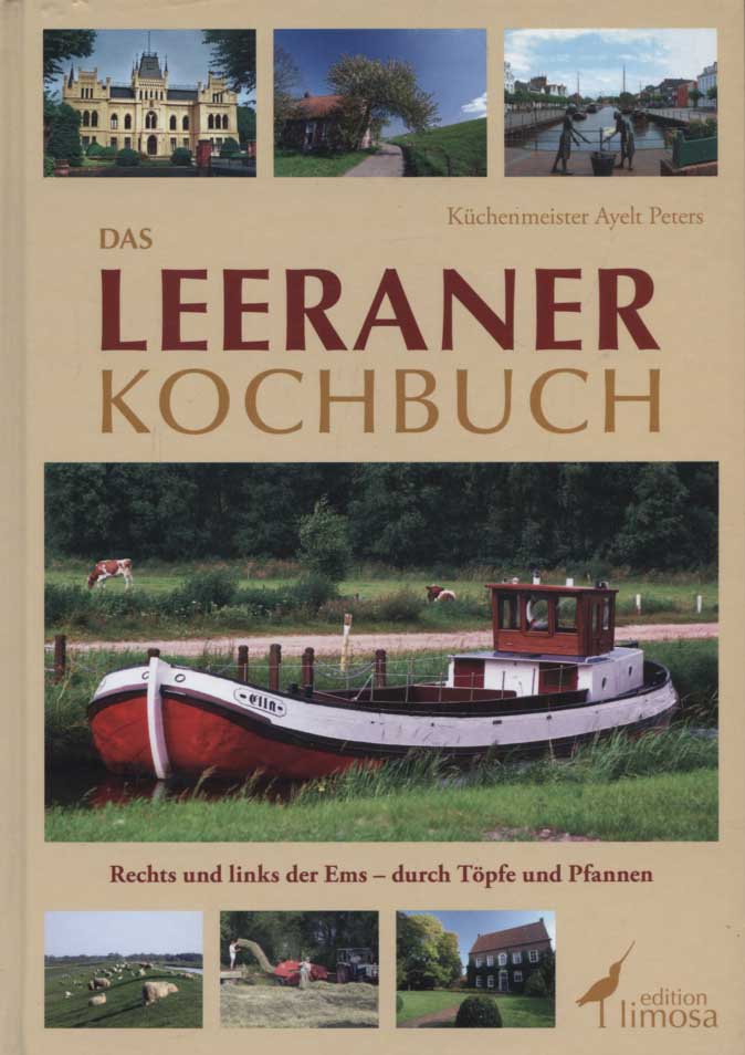 Das Leeraner Kochbuch : rechts und links der Ems - durch Töpfe und Pfannen. - Peters, Ayelt