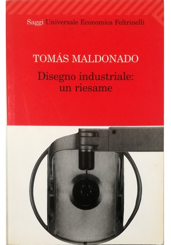 Disegno industriale: un riesame - Tomas Maldonado