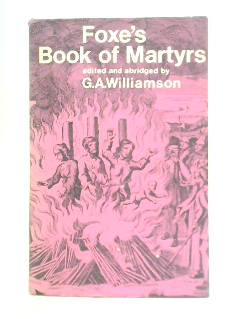 Foxe's Book of Martyrs - G. A. Williamson (Ed.)