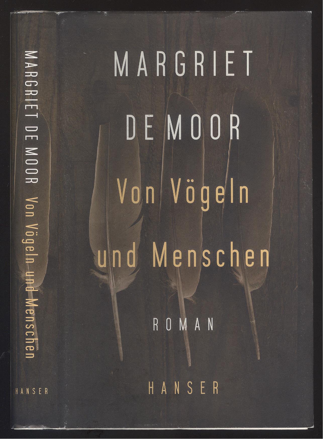 Von Vögeln und Menschen. Roman. - Moor, Margriet de.