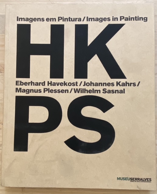Imagens Em Pintura / Images In Painting: HKPS Eberhard Havekost, Johannes Kahrs, Magnus Plesson & Wilhelm Sasnel