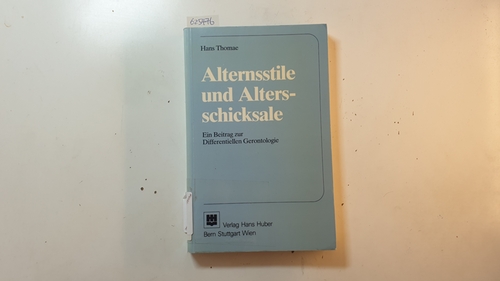 Alternsstile und Altersschicksale : e. Beitr. zur differentiellen Gerontologie - Thomae, Hans