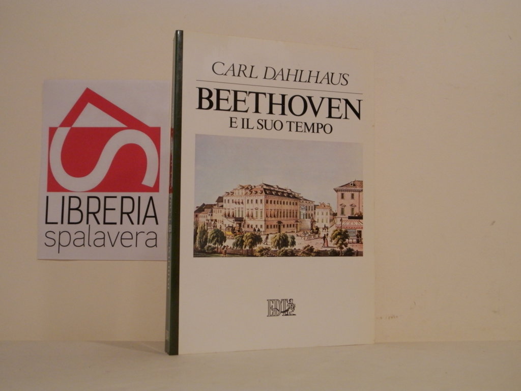 Beethoven e il suo tempo - Dahlhaus, Carl