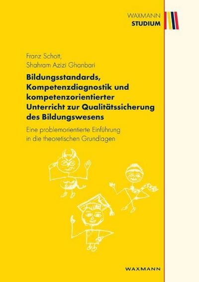 Bildungsstandards, Kompetenzdiagnostik und kompetenzorientierter Unterricht zur Qualitätssicherung des Bildungswesens - Franz Schott