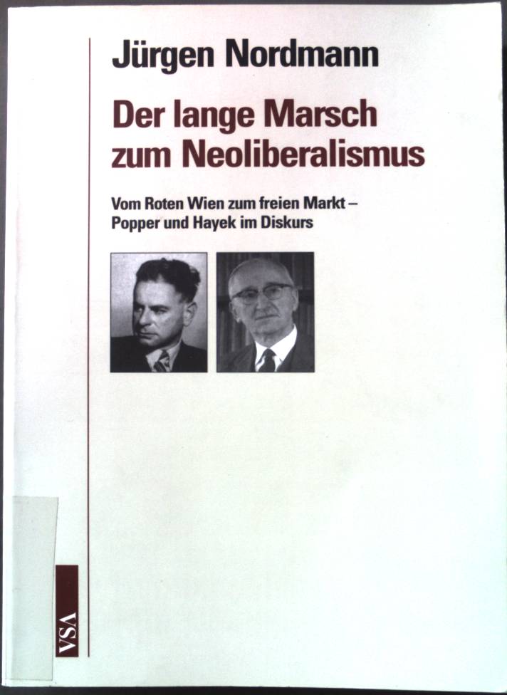 Der lange Marsch zum Neoliberalismus : vom Roten Wien zum freien Markt - Popper und Hayek im Diskurs. - Nordmann, Jürgen