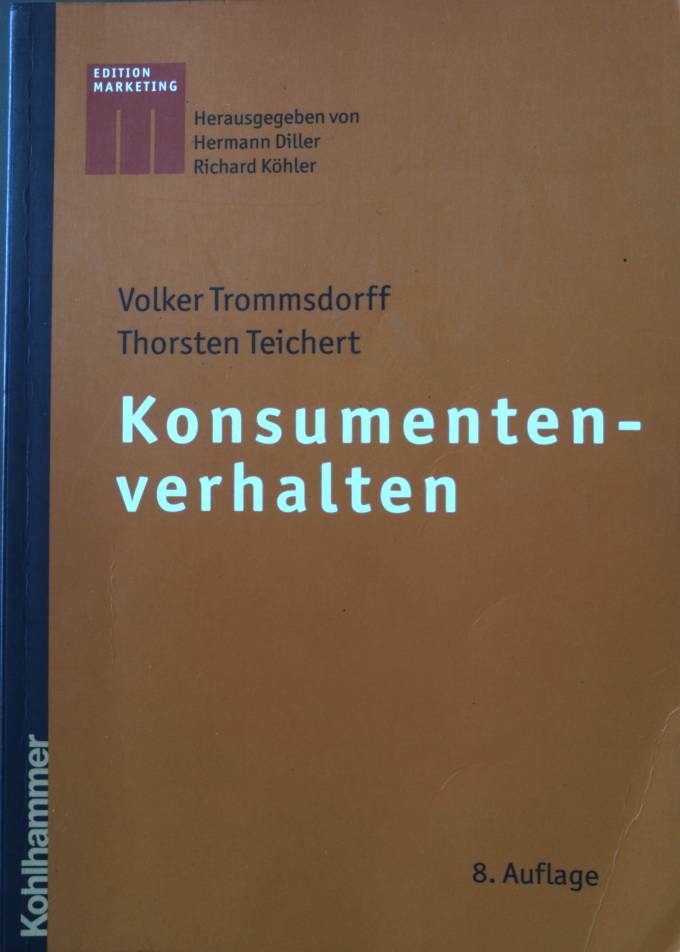 Konsumentenverhalten. Kohlhammer-Edition Marketing - Trommsdorff, Volker und Thorsten Teichert