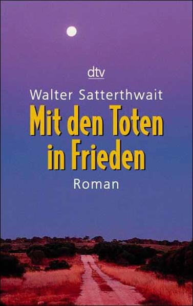 Mit den Toten in Frieden: Kriminalroman - Satterthwait, Walter