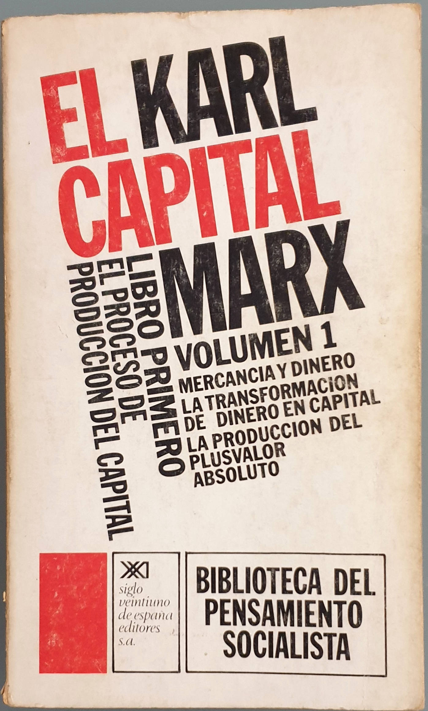 El capital. Crítica de la economía política. Libro I, el proceso de producción del capital - Marx, Karl