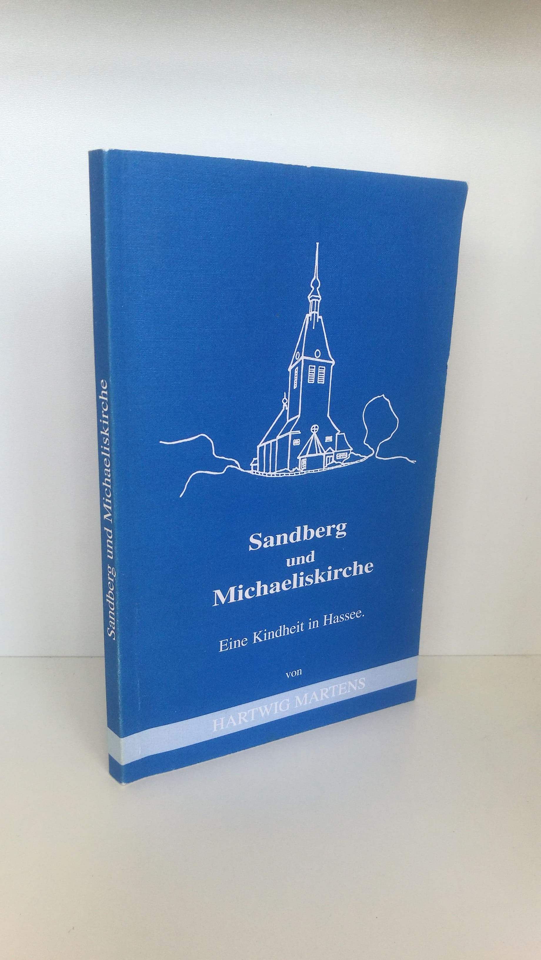Sandberg und Michaeliskirche Eine Kindheit in Hassee / von Hartwig Martens - Hartwig (Verfasser) Martens