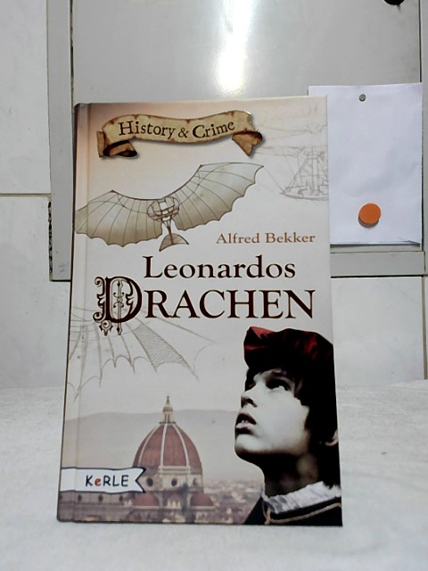 Leonardos Drachen. History & Crime - BEKKER, Alfred