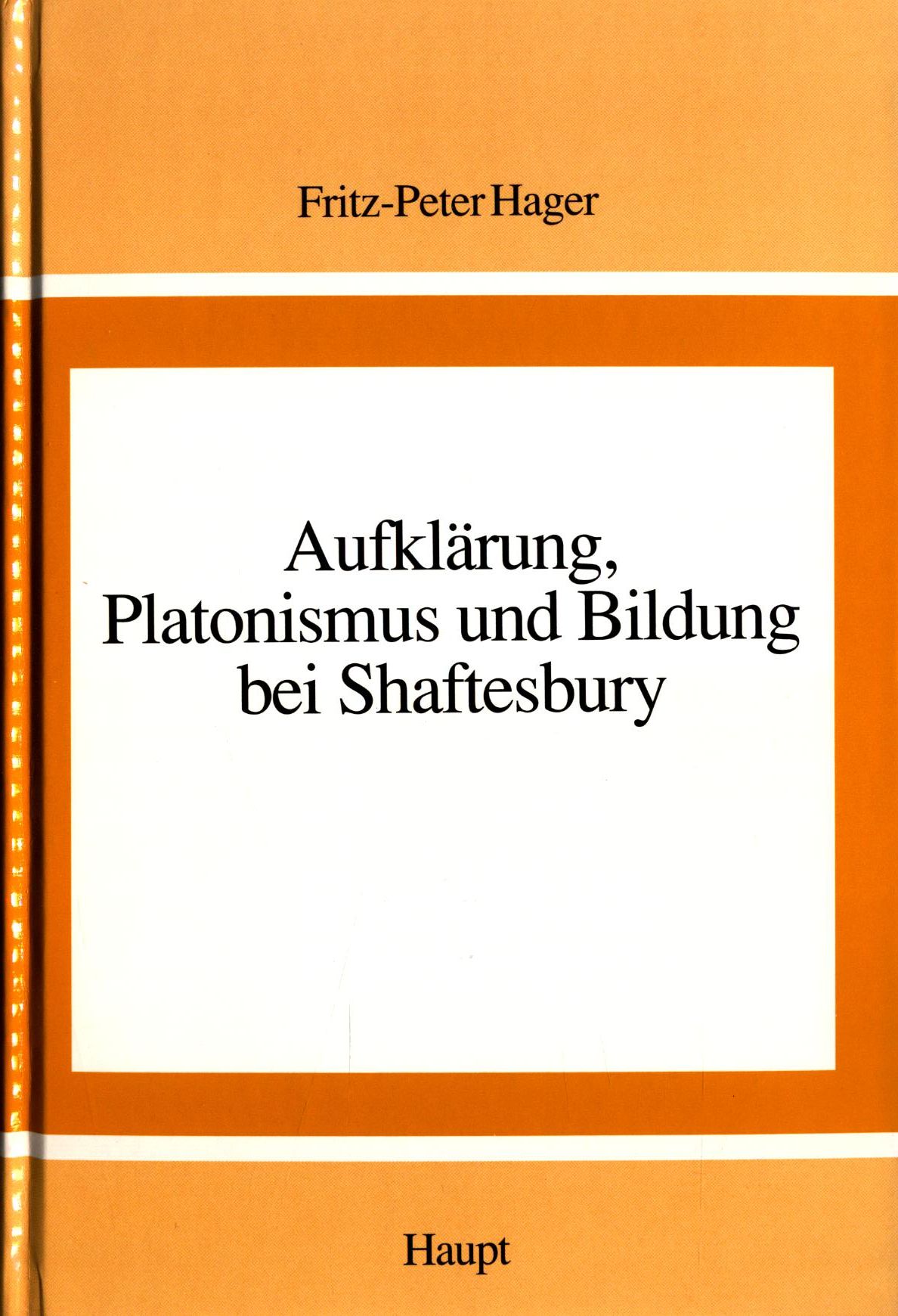 Aufklärung Platonismus und Bildung bei Shaftesbury - Hager, Fritz-Peter