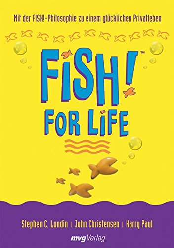 FISH! for Life. Mit der FISH!-Philosophie zu einem glücklichen Privatleben - Lundin, Stephen C, Harry Paul und John Christensen