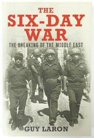 The Six-Day War: The Breaking of the Middle East - Laron, Guy
