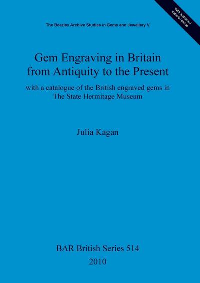 Gem Engraving in Britain from Antiquity to the Present: With a Catalogue of the British Engraved Gems in the State Hermitage Museum (Bar, Band 514) - Julia Kagan