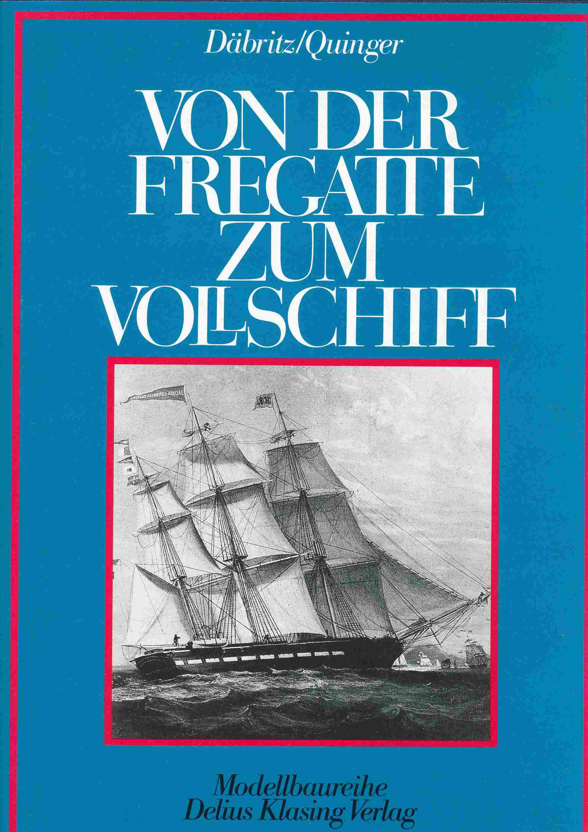 Von der Fregatte zum Vollschiff. Hedewig Eleonora und Alt Mecklenburg. - Rainer Däbritz; Wolfgang Quinger;