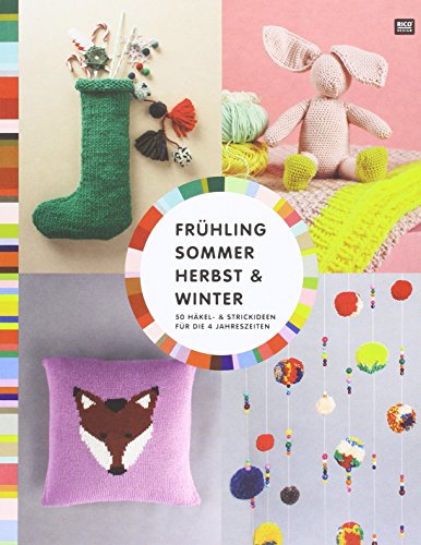 FRÜHLING SOMMER HERBST & WINTER: 50 Häkel- & Strickideen für die 4 Jahreszeiten