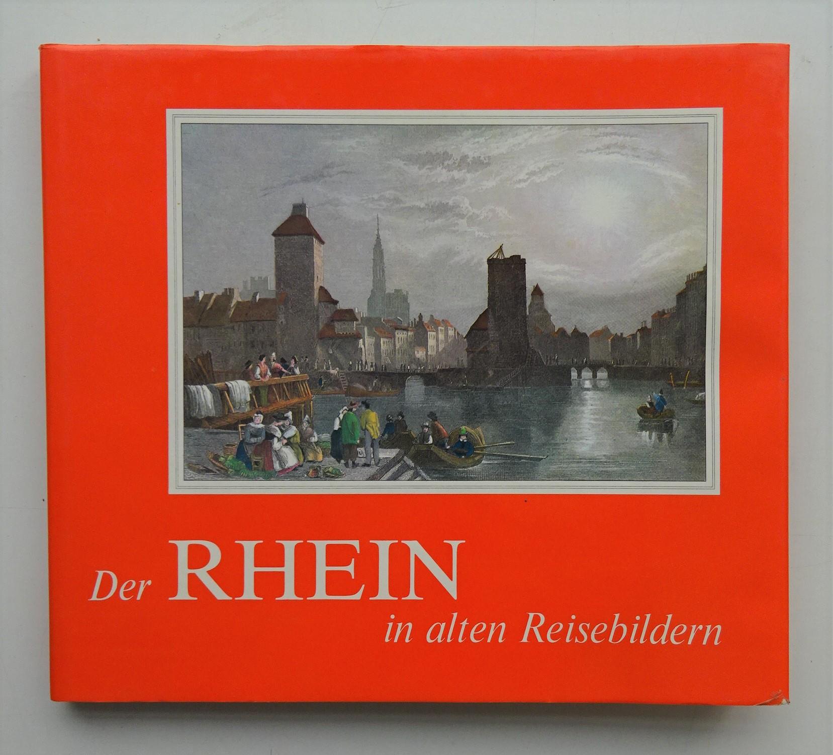 Der Rhein in alten Reisebildern. Reiseberichte und Reisebilder aus sieben Jahrhunderten. - Schlandt, Maria (Hg.)