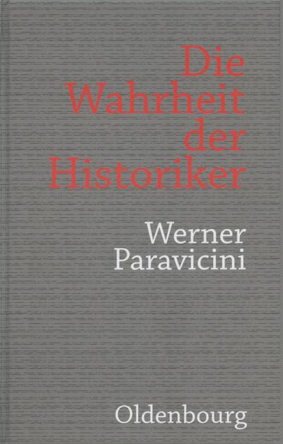 Die Wahrheit der Historiker - Werner Paravicini