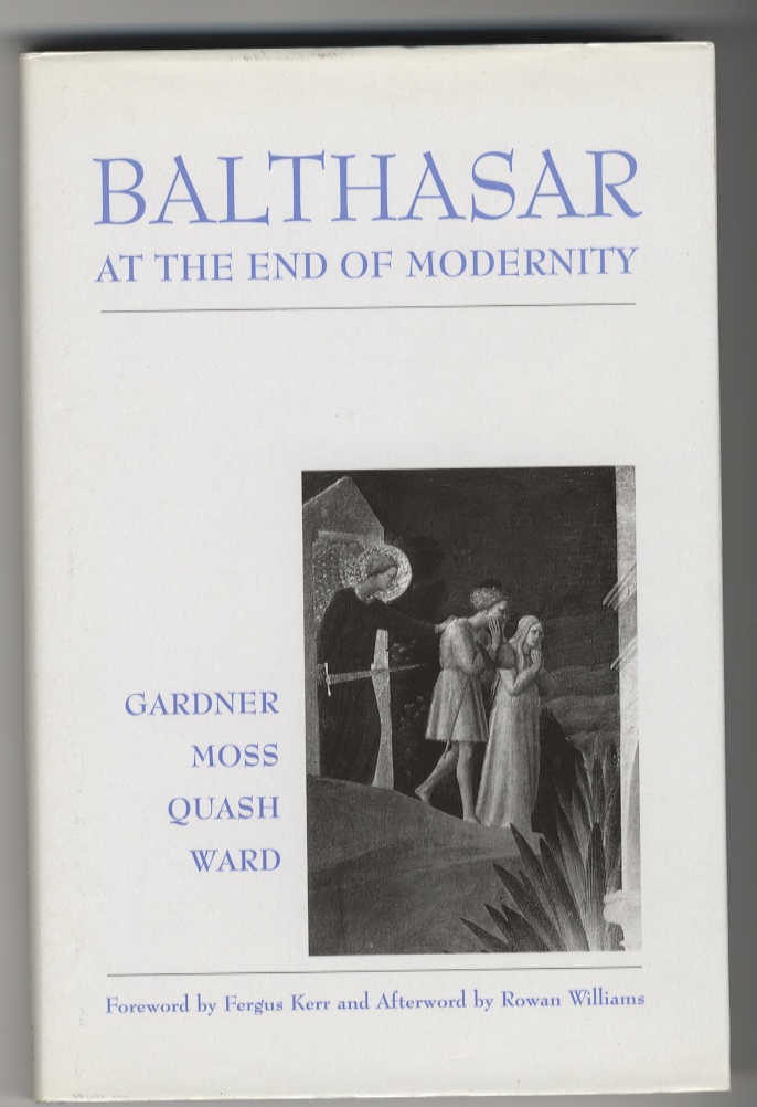 Balthasar At the End of Modernity by Gardner, Lucy  David Moss  Ben Quash   Graham Ward: Near Fine Hardcover (1999) Last Century Books