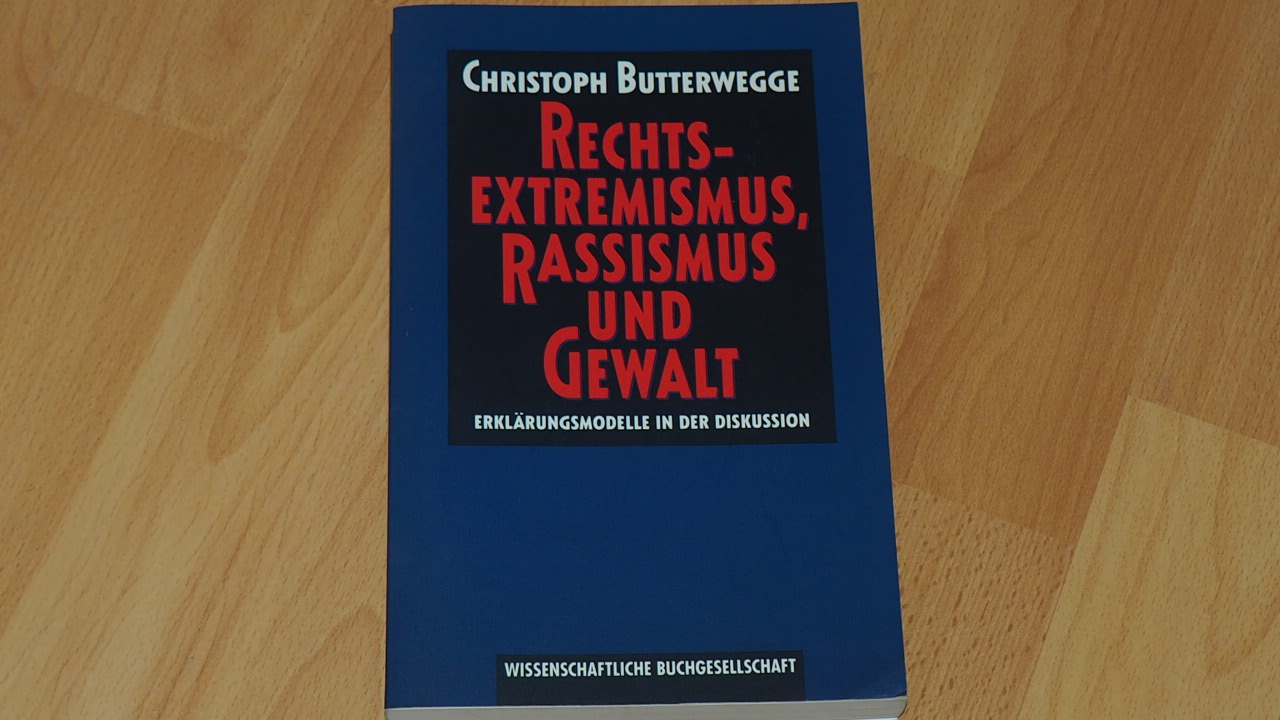 Rechtsextremismus, Rassismus und Gewalt: Erklärungsmodelle in der Diskussion. - Christoph Butterwegge