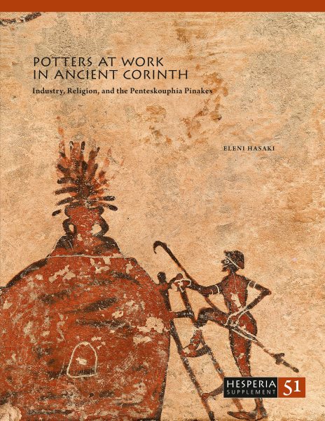 Potters at Work in Ancient Corinth : Industry, Religion, and the Penteskouphia Pinakes - Hasaki, Eleni