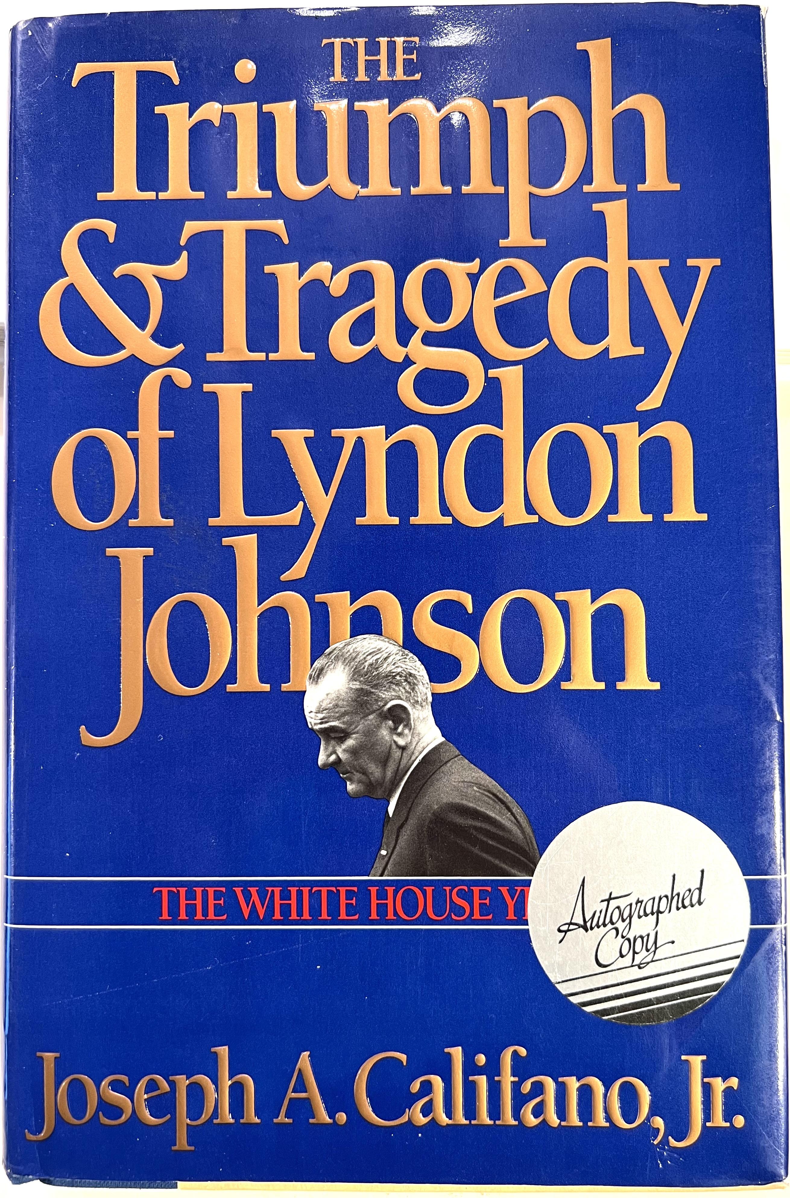 Triumph and Tragedy of Lyndon Johnson: White House Years - Califano, Joseph