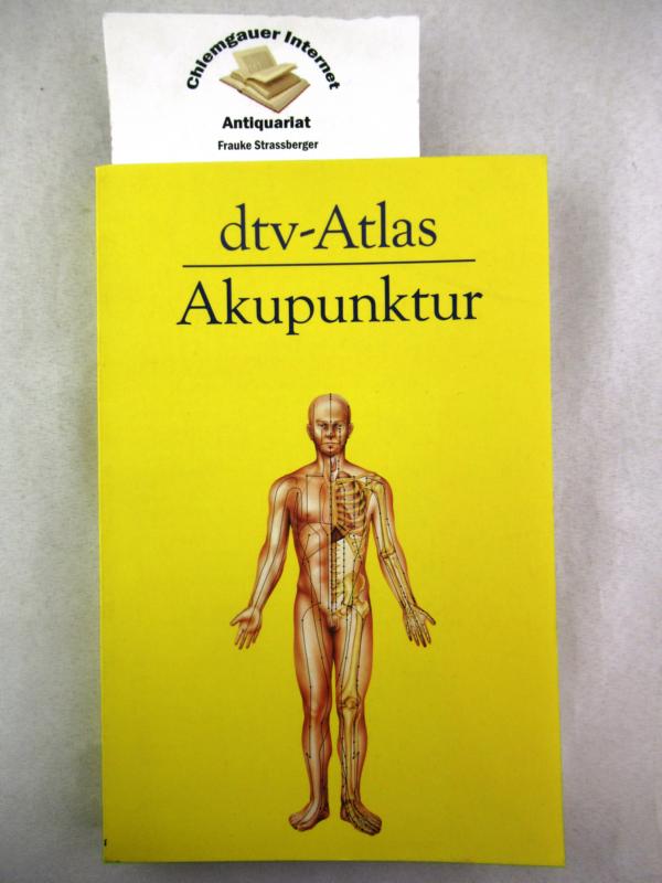 dtv-Atlas zur Akupunktur : Tafeln und Texte. Mit 135 farb. Abbildungs-Seiten von Ulrike Brugger, dtv ; 3232. - Hempen, Carl-Hermann und Ulrike Brugger
