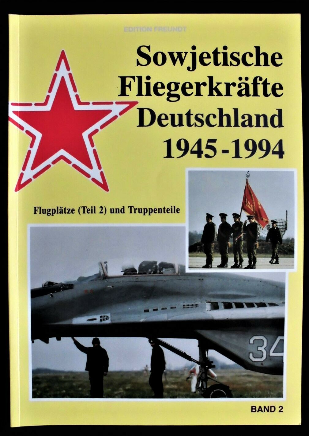Sowjetische Fliegerkräfte 1945-1994 Teil: Band. 2., Flugplätze (Teil 2) und Truppenteile - Freundt