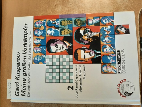 José Raoul Capablanca, Alexander Aljechin, Max Euwe : inkl. CD-ROM mit allen Partien - Kasparov, Garri ; Hager, Astrid