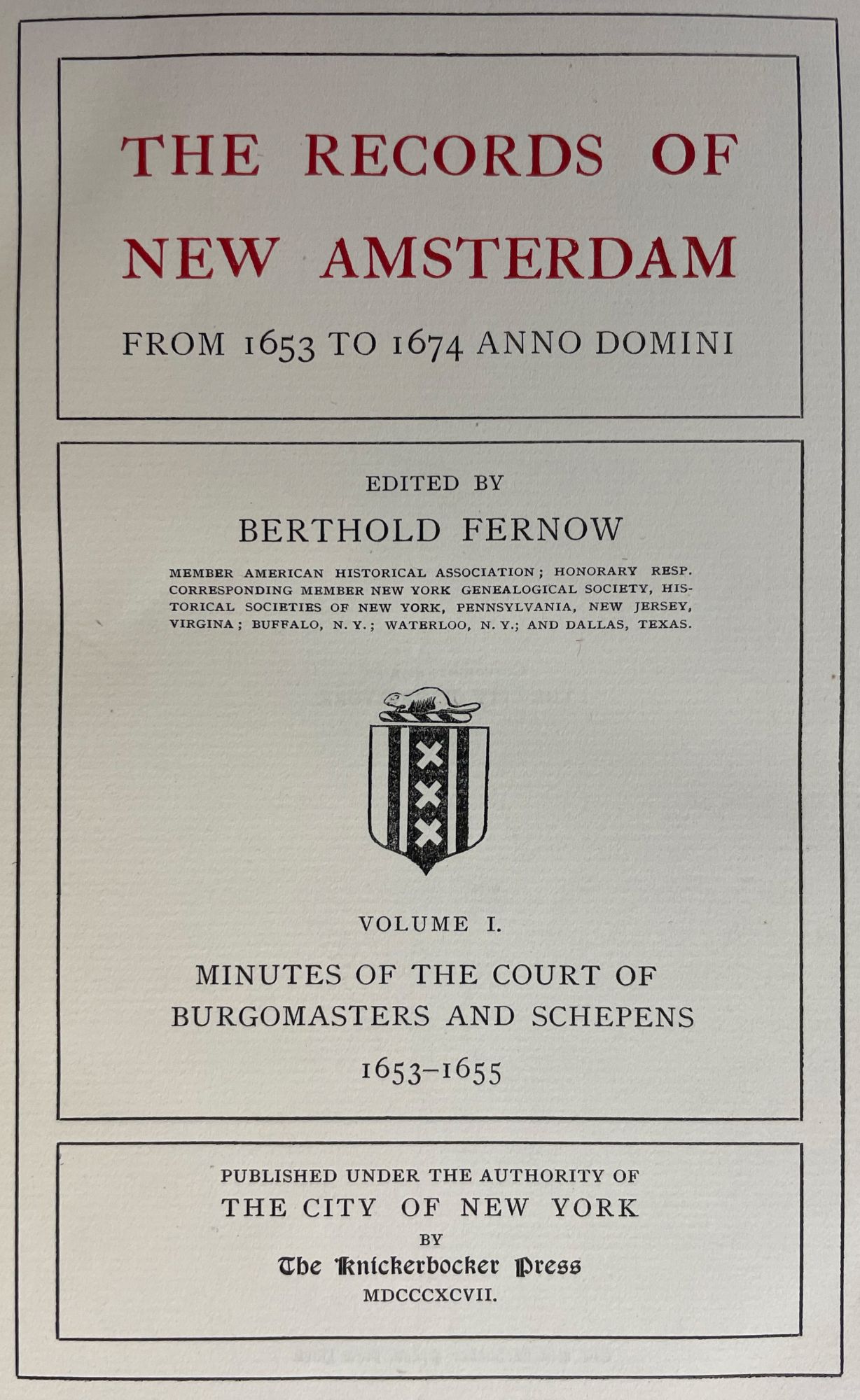 The Records of New Amsterdam, from 1653 to 1674 Anno Domini . - FERNOW, Berthold (1837-1908), editor