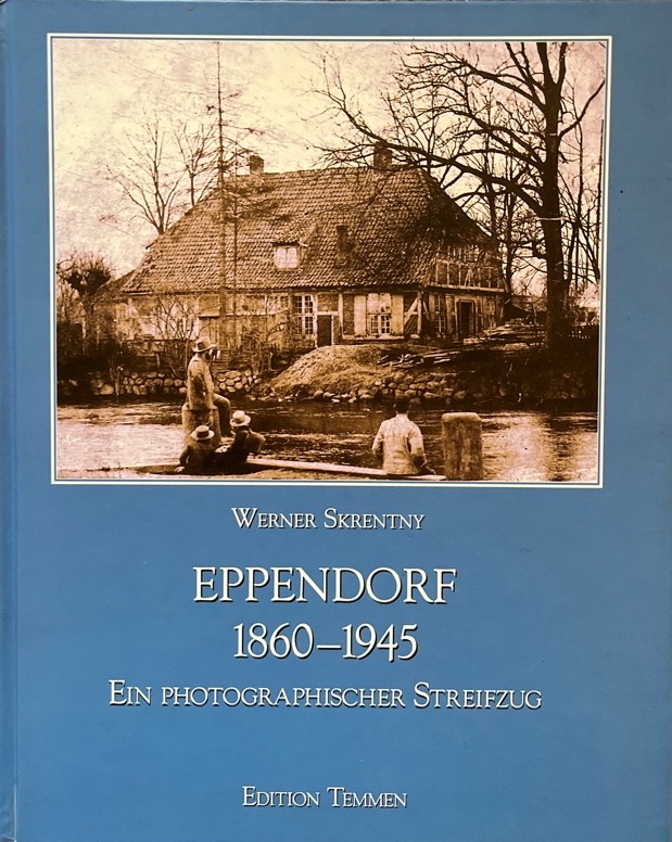 Eppendorf 1860-1945. Ein photographischer Streifzug. - Skrentny, Werner