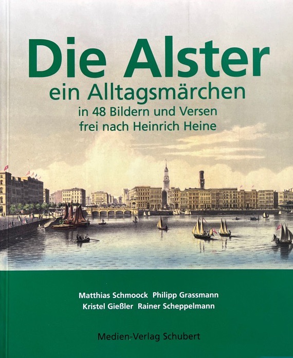 Die Alster ein Alltagsmärchen in 48 Bildern u. Versen frei nach Heinrich Heine. - Schmoock, Matthias u.a.