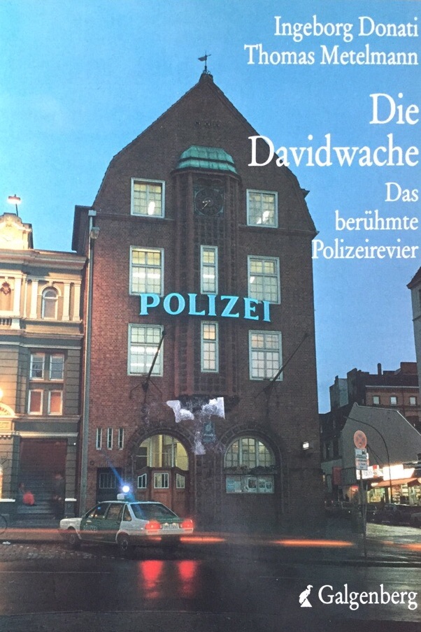 Die Davidwache. Das berühmte Polizeirevier. - Donati, I. und T.Metelmann