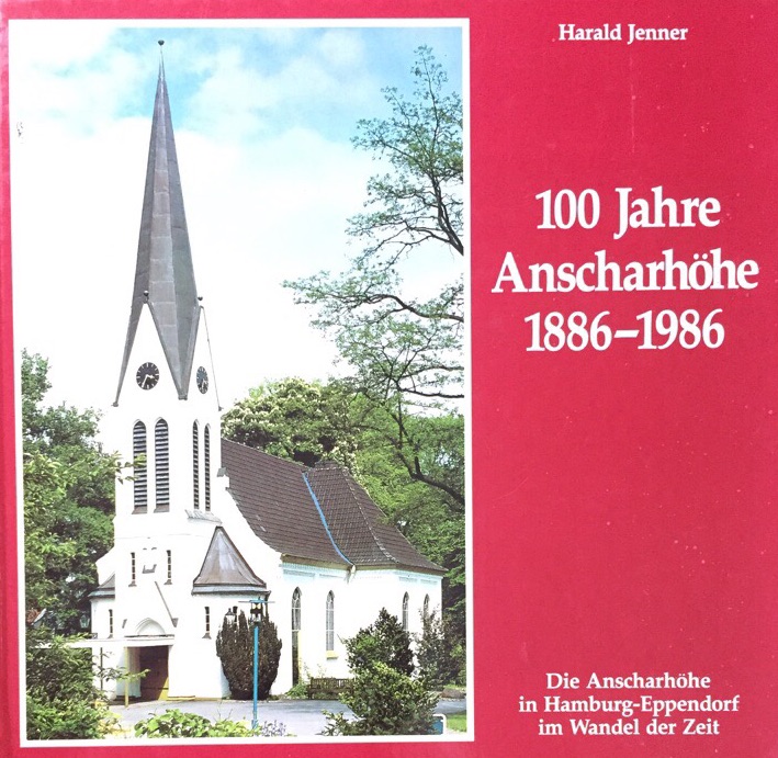 100 Jahre Anscharhöhe 1886-1986. Die Anscharhöhe in Hamburg-Eppendorf im Wandel der Zeit. - Jenner, Harald