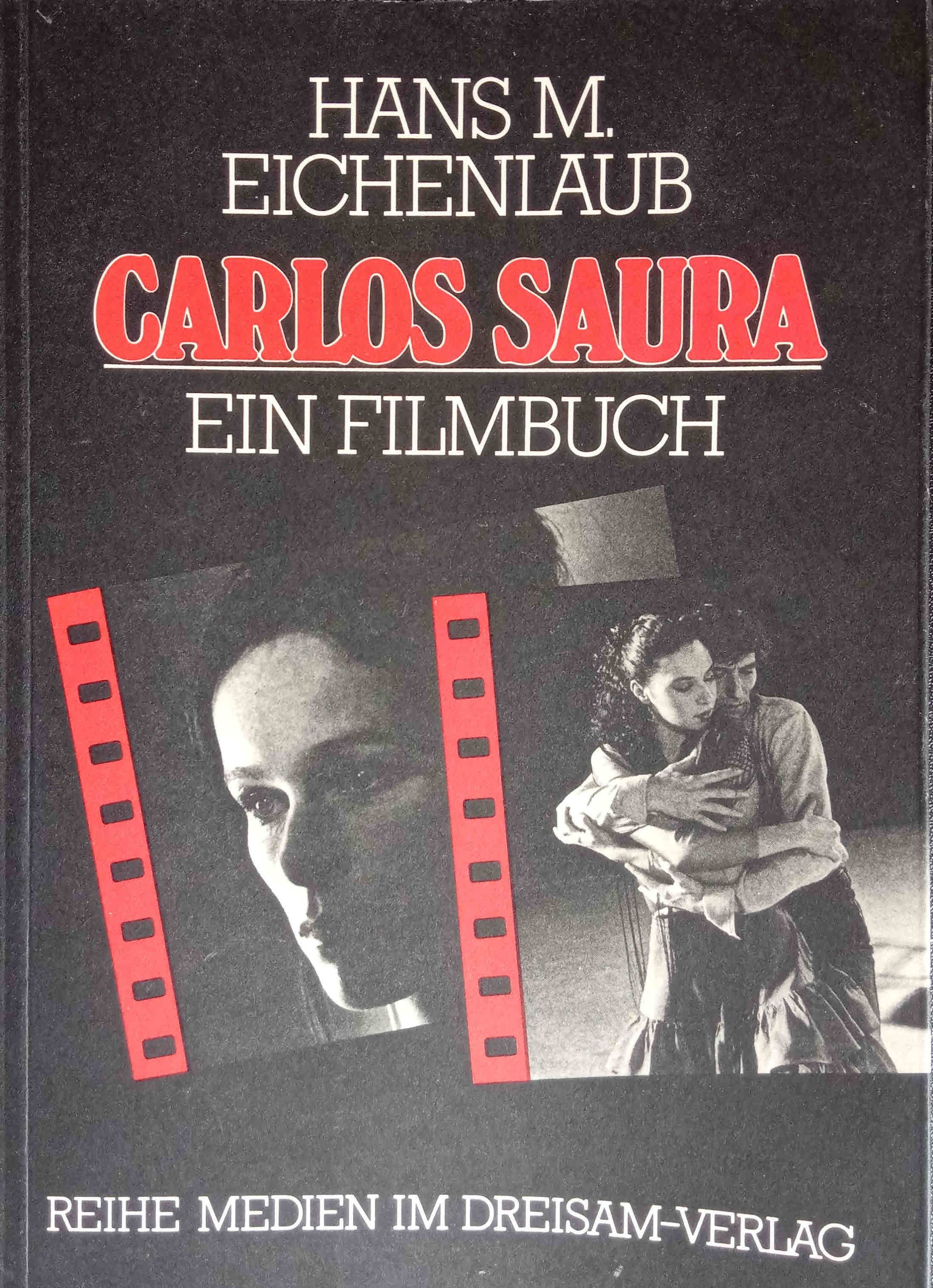 Carlos Saura : e. Filmbuch. Reihe Medien im Dreisam-Verlag - Eichenlaub, Hans M.