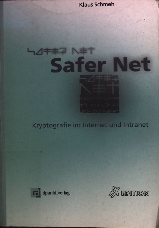 Safer net : Kryptografie im Internet und Intranet. iX-Edition - Schmeh, Klaus