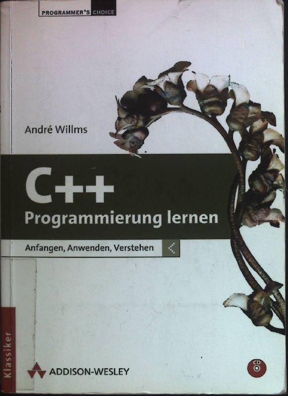 C++-Programmierung lernen : Anfangen, Anwenden, Verstehen. Programmer's choice; Klassiker - Willms, André