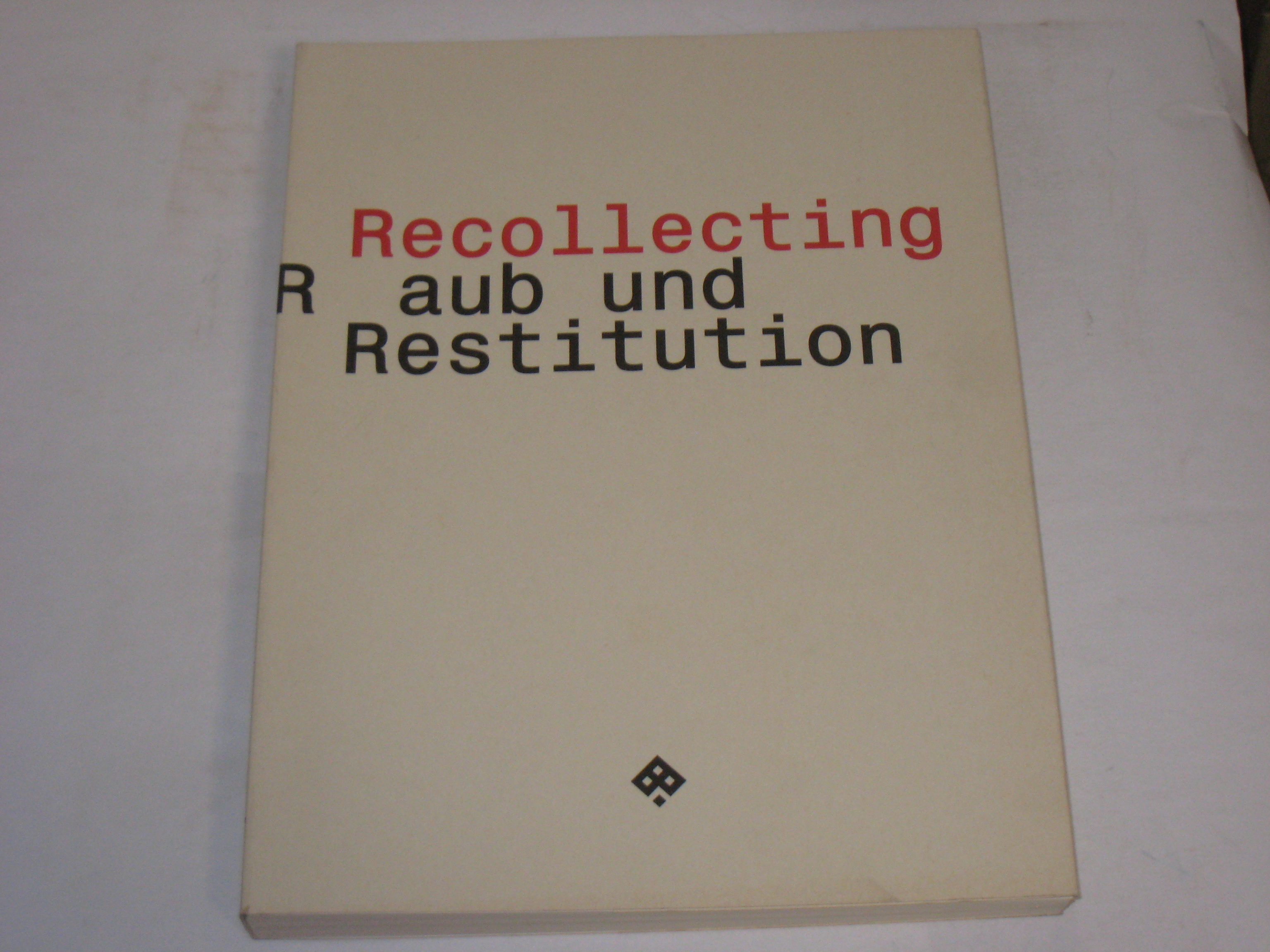 Recollecting. Raub und Restitution (Passagen Kunst) - Reininghaus, Alexandra