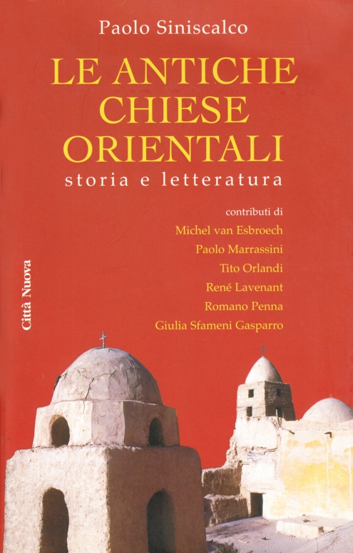 Le antiche Chiese orientali. Storia e letteratura - Siniscalco Paolo