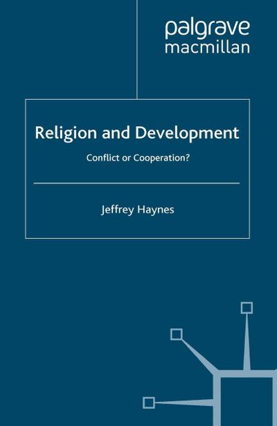 Religion and Development : Conflict or Cooperation? - J. Haynes