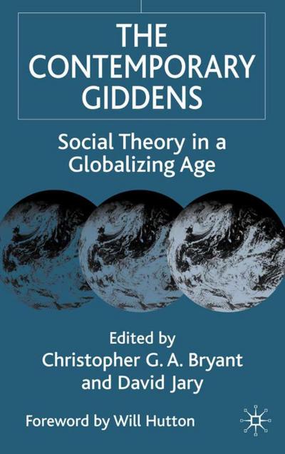 The Contemporary Giddens: Social Theory in a Globalizing Age - Christopher G. A. Bryant