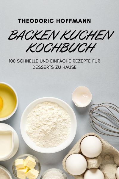BACKEN KUCHEN KOCHBUCH THEODORIC HOFFMANN Author