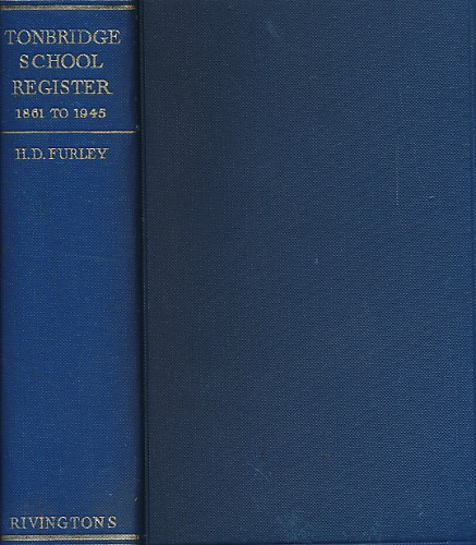 The Register of Tonbridge School from 1861 to 1945 with a List of Head ...