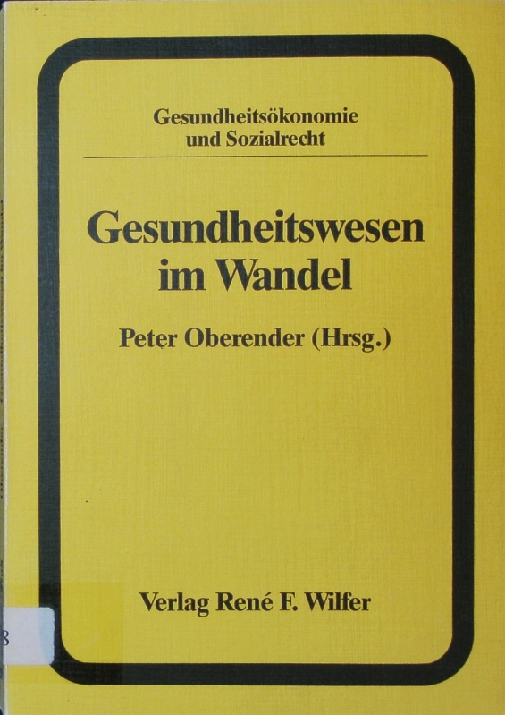 Gesundheitswesen im Wandel. Beiträge zu einer gesundheitspolitischen Neuorientierung. - Oberender, Peter