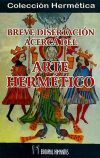 Breve disertación acerca del arte hermético - Anónimo