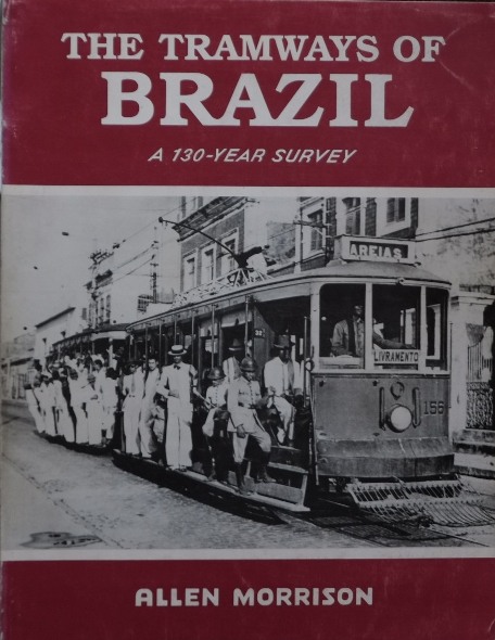 THE TRAMWAYS OF BRAZIL : A 130 YEAR SURVEY - MORRISON ALLEN