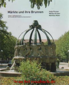 Märkte und ihre Brunnen - Förster, Katja; Gruber, Markus; Maier, Matthias