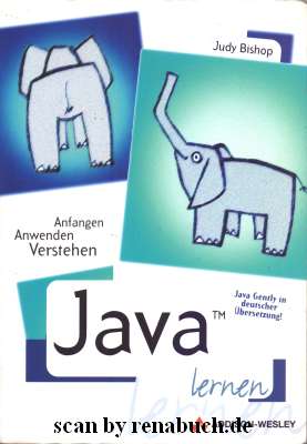 Java lernen - Anfangen, Anwenden, Verstehen - Bishop, Judy